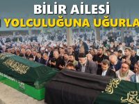 Bilir Ailesi Son Yolculuğuna Uğurlandı
