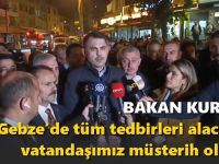 Bakan Kurum: “Gebze’de tüm tedbirleri alacağız, vatandaşımız müsterih olsun”