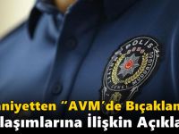 Emniyetten “AVM’de Bıçaklama” Paylaşımlarına İlişkin Açıklama