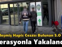 Gebze'de Kesinleşmiş Hapis Cezası Bulunan S.O. Operasyonla Yakalandı