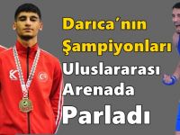 DARICA BELEDİYESİ SPORCULARINDAN ULUSLARARASI ARENADA BÜYÜK BAŞARI