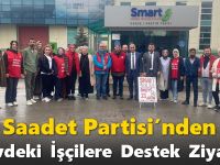 Saadet Partisi’nden Grevdeki İşçilere Destek Ziyareti