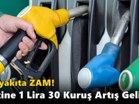 Akaryakıta! Benzine 1 Lira 30 Kuruş Artış Geliyor