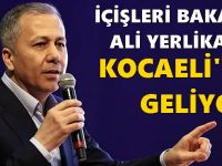 BAKAN YERLİKAYA KOCAELİ’YE GELİYOR