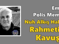 Emekli Polis Memuru Nuh Alkış Hakkın Rahmetine Kavuştu