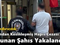 Dolandırıcılık Suçundan Kesinleşmiş Hapis Cezası Bulunan Şahıs Yakalandı