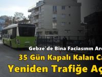 Gebze’de Bina Faciasının Ardından 35 Gün Kapalı Kalan Cadde Yeniden Trafiğe Açıldı