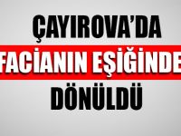 Çayırova'da facianın eşeğinden dönüldü!