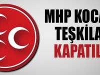 MHP KOCAELİ TEŞKİLATI KAPATILDI