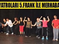 Şehir Tiyatroları, 5. Frank ile merhaba diyecek