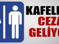 Kafelere ceza geliyor