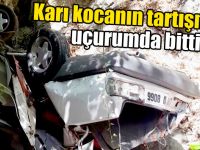 Karı kocanın otomobildeki tartışması uçurumda bitti