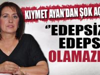 Edepsizle edepsiz olamazdım