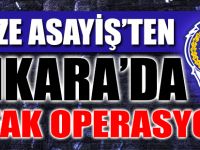 Asayiş'ten Ankara'da şafak operasyonu!