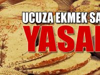 Ucuza ekmek satmak yasak!