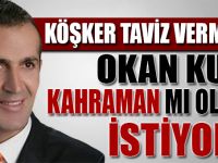 Okan Kurt kahraman mı olmak istiyor ?