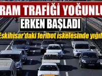 Bayram trafiği yoğunluğu erken başladı