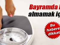 Bayramda Kilo Almamak İçin ...