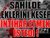 Sahilde bileklerini keserek intihar etmek istedi!