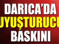 DARICA'DA UYUŞTURUCU BASKINI!