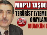 Terörist eylemlerini onaylamamız mümkün değil