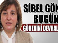 Sibel Gönül bugün görevi devralacak