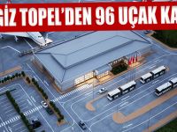 Cengiz Topel’den 96 uçak kalktı