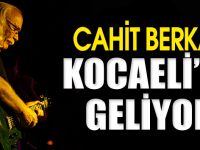CAHİT BERKAY KOCAELİ'YE GELİYOR