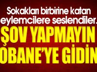 Şov yapmayın Kobane’ye gidin