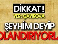 ‘Şeyh’im’ deyip dolandırıyorlar!