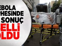 Ebola şüphesinde ilk sonuç belli oldu