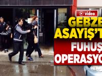 GEBZE ASAYİŞTEN FUHUŞ BASKINI! 3 GÖZALTI