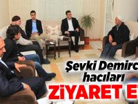 Şevki Demirci hacıları ziyaret etti!