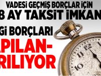 Vadesi geçmiş borçlar için 18 ay taksit fırsatı