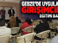 GEBZE'DE UYGULAMALI GİRİŞİMCİLİK  EĞİTİMİ BAŞLADI!