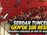 Serdar Tuncer ile GKM’de şiir resitali