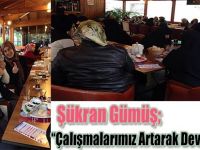 Şükran Gümüş; “Çalışmalarımız Artarak Devam Edecek”