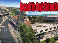 Kocaeli’de Raylı Sistem Devri Başlıyor