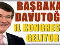 Başbakan Davutoğlu İl Kongresine Geliyor