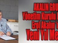 AKALIN GRUP Yönetim Kurulu Başkanı Erol Akalın 'ın Yeni Yıl Mesajı