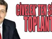 CİVELEK’ TEN SÜPRİZ TOPLANTI