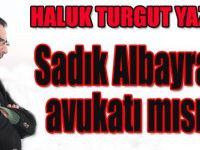 Sadık Albayrak’ın avukatı mısın?