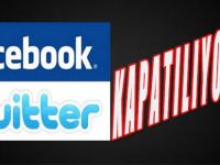 Facebook ve Twitter Kapatılıyor mu?