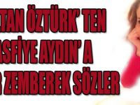 Sultan Öztürk'ten Vasfiye Aydın'a Zehir Zemberek Sözler