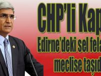 CHP’li Kaplan, Edirne’deki sel felaketini meclise taşıdı