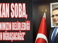 Başkan Soba; Başbakanımızın Belirlediği Hedef İçin Uğraşacağız