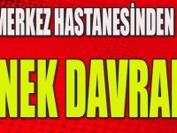 Merkez Hastanesinden Örnek Davranış