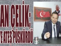 Başkan Çelik; Belediyeye Ateş Püskürdü