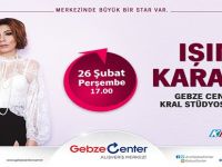 IŞIN KARACA GEBZE CENTER KRAL’DA