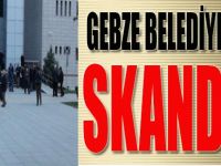 Gebze Belediyesinde Skandal!